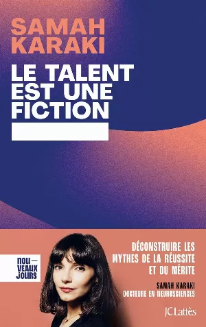 Samah Karaki - Le talent est une fiction: Déconstruire les mythes de la réussite et du mérite